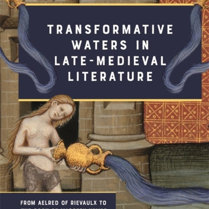 Transformative Waters in Late-Medieval