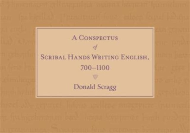 A Conspectus of Scribal Hands Writing English, 700-1100