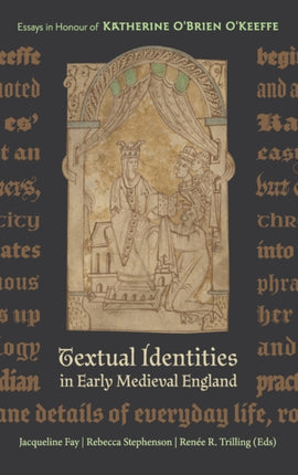 Textual Identities in Early Medieval England: Essays in Honour of Katherine O'Brien O'Keeffe