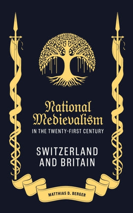 National Medievalism in the Twenty-First Century: Switzerland and Britain