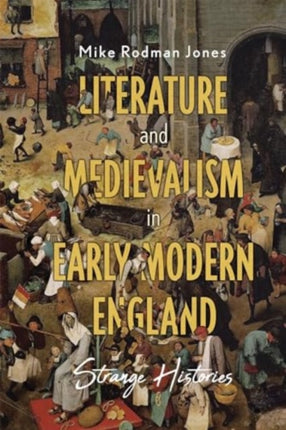 Literature and Medievalism in Early Modern