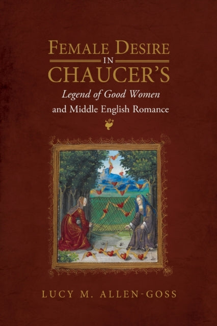 Female Desire in Chaucer's Legend of Good Women
