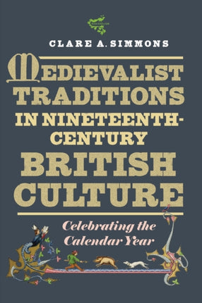 Medievalist Traditions in Nineteenth-Century British Culture: Celebrating the Calendar Year