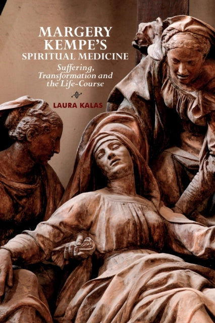 Margery Kempe's Spiritual Medicine: Suffering,