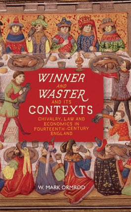 Winner and Waster and its Contexts  Chivalry Law  and Economics in FourteenthCentury England