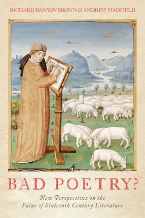 Bad Poetry New Perspectives on the Value of SixteenthCentury Literature