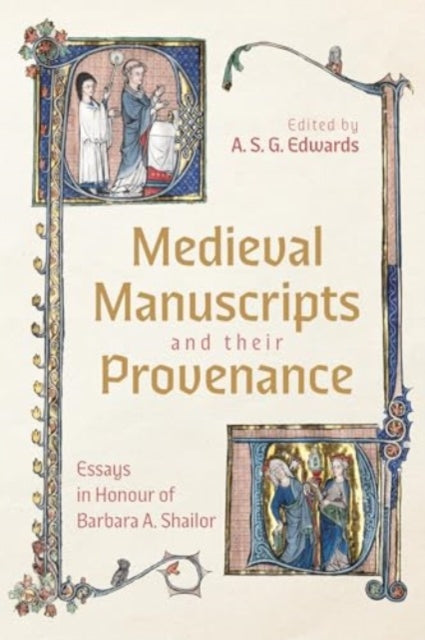 Medieval Manuscripts and their Provenance  Essays in Honour of Barbara A. Shailor