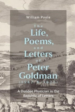 The Life Poems and Letters of Peter Goldman 158781627