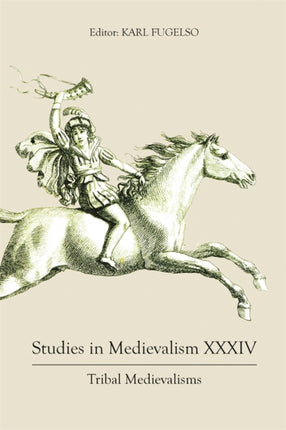 Studies in Medievalism XXXIV  Tribal Medievalisms