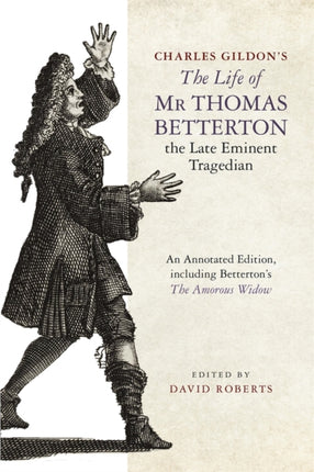 Charles Gildons The Life of Mr Thomas Betterton
