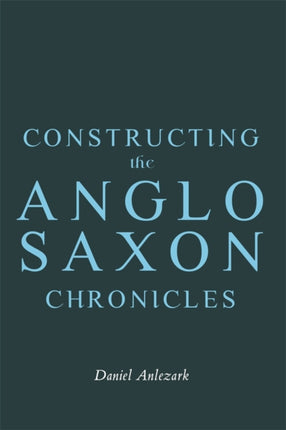 Constructing the AngloSaxon Chronicles
