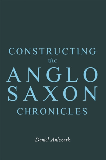Constructing the AngloSaxon Chronicles