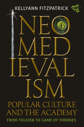 Neomedievalism Popular Culture and the Academy