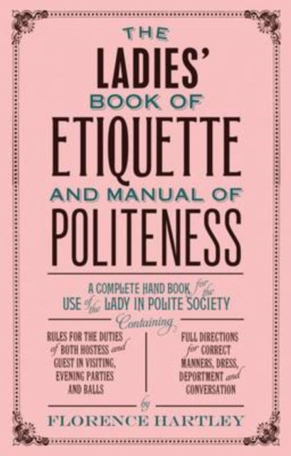 The Ladies Book of Etiquette and Manual of Politeness