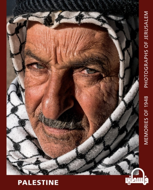 Palestine: Memories of 1948 - Photographs of Jerusalem