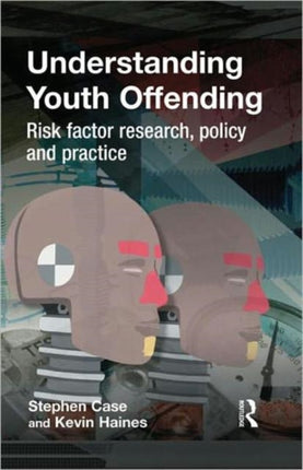 Understanding Youth Offending: Risk Factor Reserach, Policy and Practice