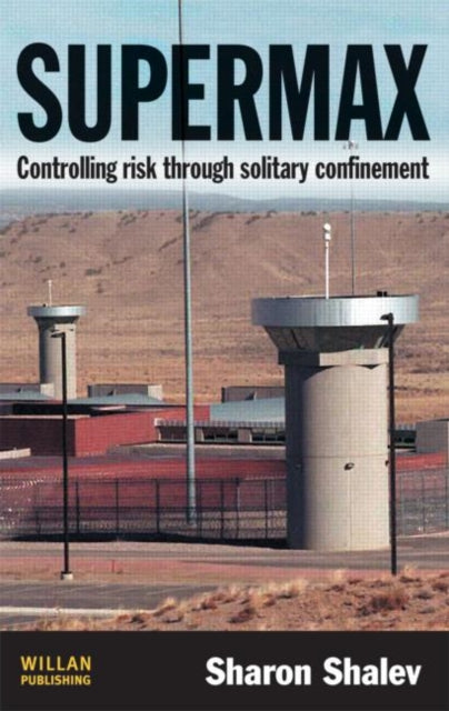 Supermax: Controlling Risk Through Solitary