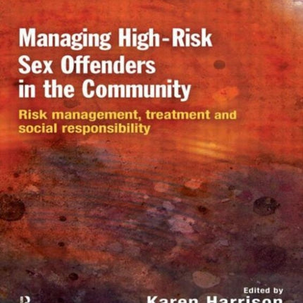 Managing High Risk Sex Offenders in the