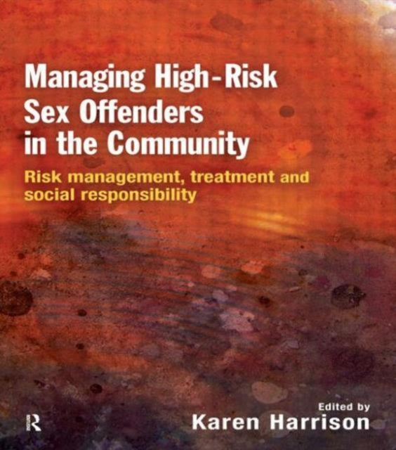 Managing High Risk Sex Offenders in the