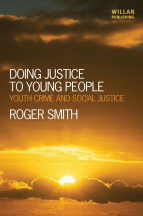 Doing Justice to Young People: Youth Crime and