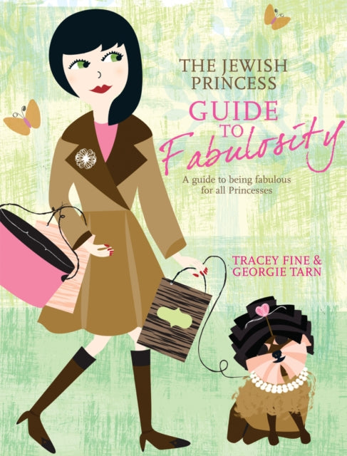 The Jewish Princess Guide to Fabulosity: A Guide to Being Fabulous for All Princesses