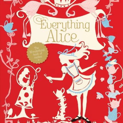 Everything Alice: The Wonderland Book of Makes