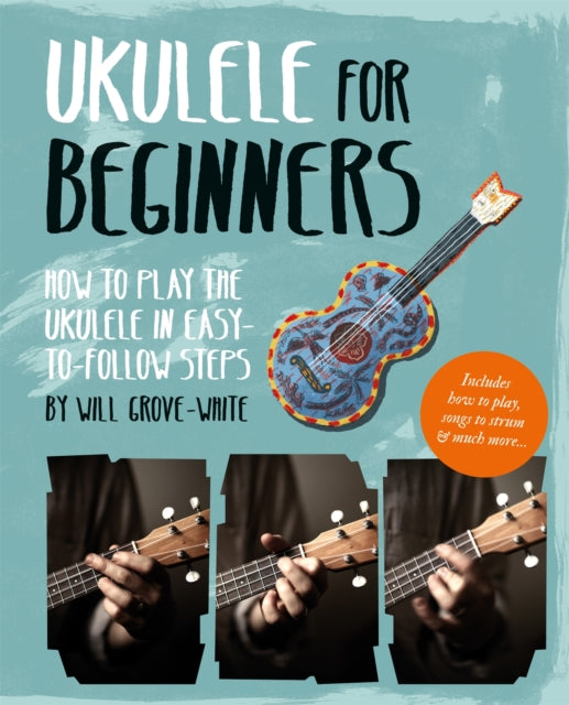 Ukulele for Beginners: How To Play Ukulele in Easy-to-Follow Steps