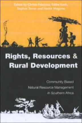 Rights Resources and Rural Development: Community-based Natural Resource Management in Southern Africa