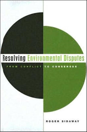 Resolving Environmental Disputes: From Conflict to Consensus