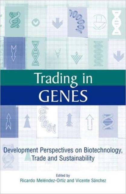 Trading in Genes: Development Perspectives on Biotechnology, Trade and Sustainability