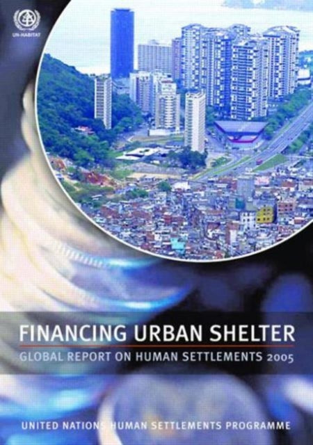 Financing Urban Shelter: Global Report on Human Settlements 2005