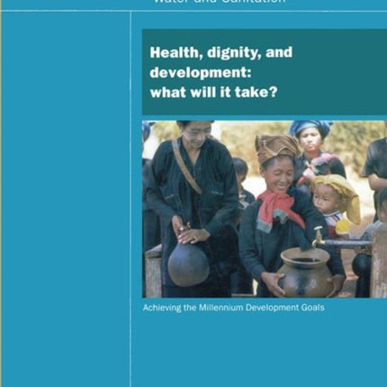 UN Millennium Development Library: Health Dignity and Development: What Will it Take?