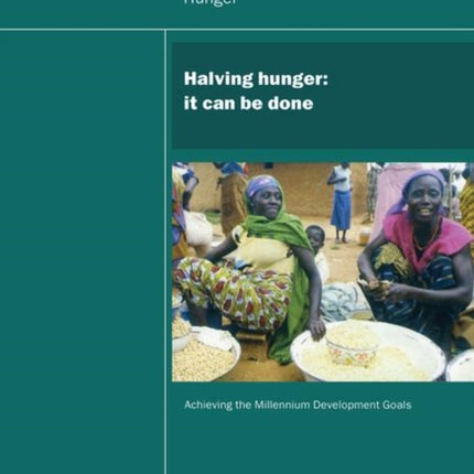 UN Millennium Development Library: Halving Hunger: It Can Be Done