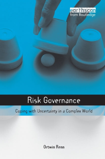 Risk Governance: Coping with Uncertainty in a