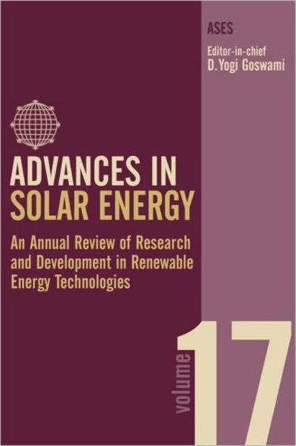 Advances in Solar Energy: Volume 17: An Annual Review of Research and Development in Renewable Energy Technologies