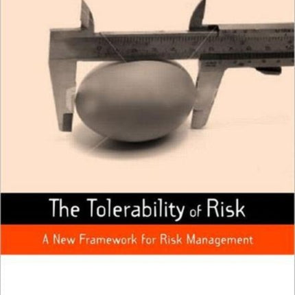 The Tolerability of Risk: A New Framework for Risk Management