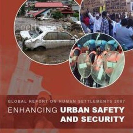 Enhancing Urban Safety and Security: Global Report on Human Settlements 2007