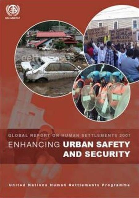 Enhancing Urban Safety and Security: Global Report on Human Settlements 2007