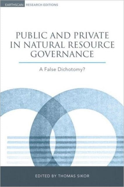 Public and Private in Natural Resource Governance: A False Dichotomy?