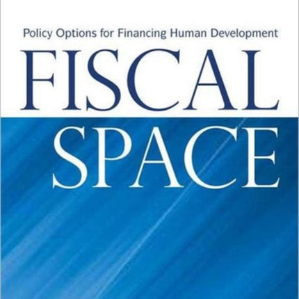 Fiscal Space: Policy Options for Financing Human Development