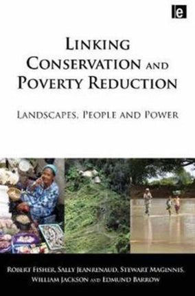 Linking Conservation and Poverty Reduction: Landscapes, People and Power