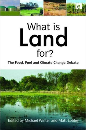 What is Land For?: The Food, Fuel and Climate Change Debate