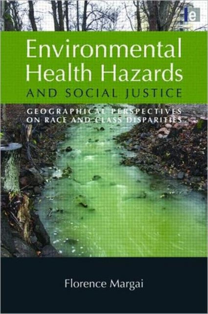 Environmental Health Hazards and Social Justice: Geographical Perspectives on Race and Class Disparities