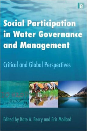 Social Participation in Water Governance and Management: Critical and Global Perspectives