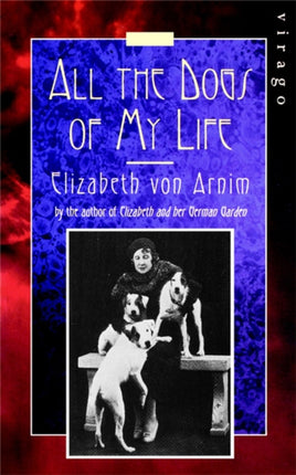 All The Dogs Of My Life: A Virago Modern Classic
