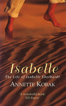 Isabelle: The Life of Isabelle Eberhardt