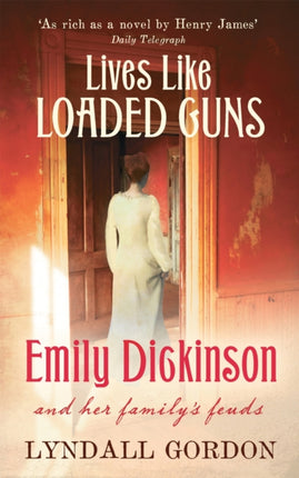 Lives Like Loaded Guns: Emily Dickinson and Her Family's Feuds