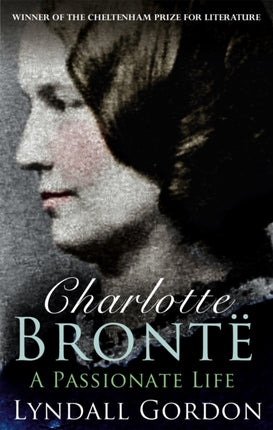 Charlotte Bronte: A Passionate Life