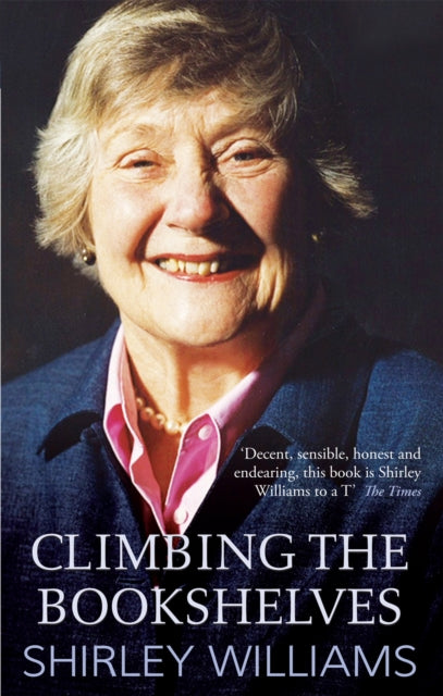 Climbing The Bookshelves: The autobiography of Shirley Williams