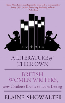 A Literature Of Their Own: British Women Novelists from Brontë to Lessing